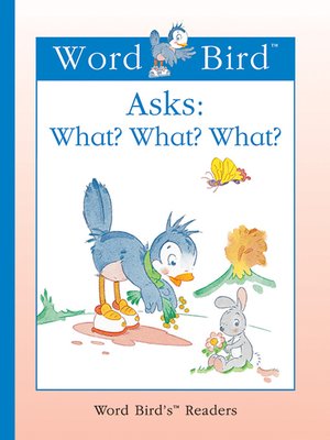 cover image of Word Bird Asks What? What? What?